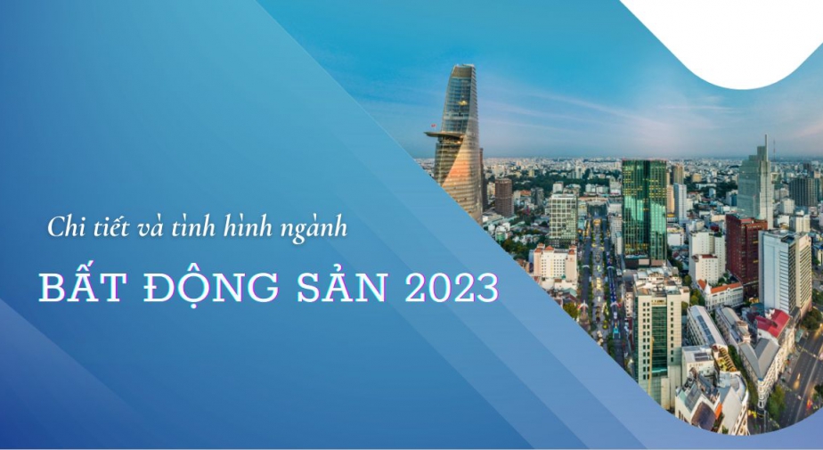 Chi tiết và tình hình ngành bất động sản cuối năm 2023